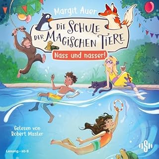 Die Schule der magischen Tiere Neuausgabe 6: Nass und nasser! cover art