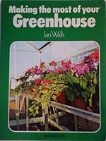 Making the Most of Your Greenhouse 0812008693 Book Cover