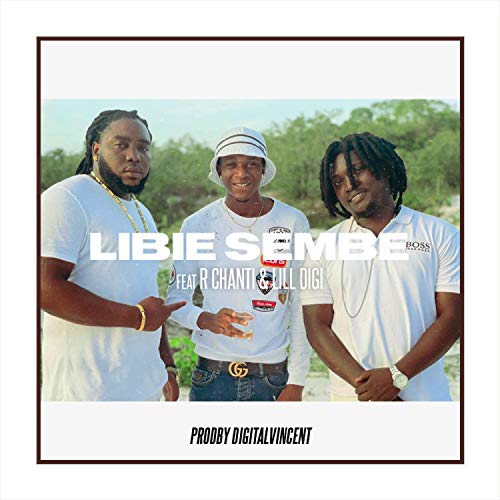 Libie sembe (feat. r chanti & lill digi)