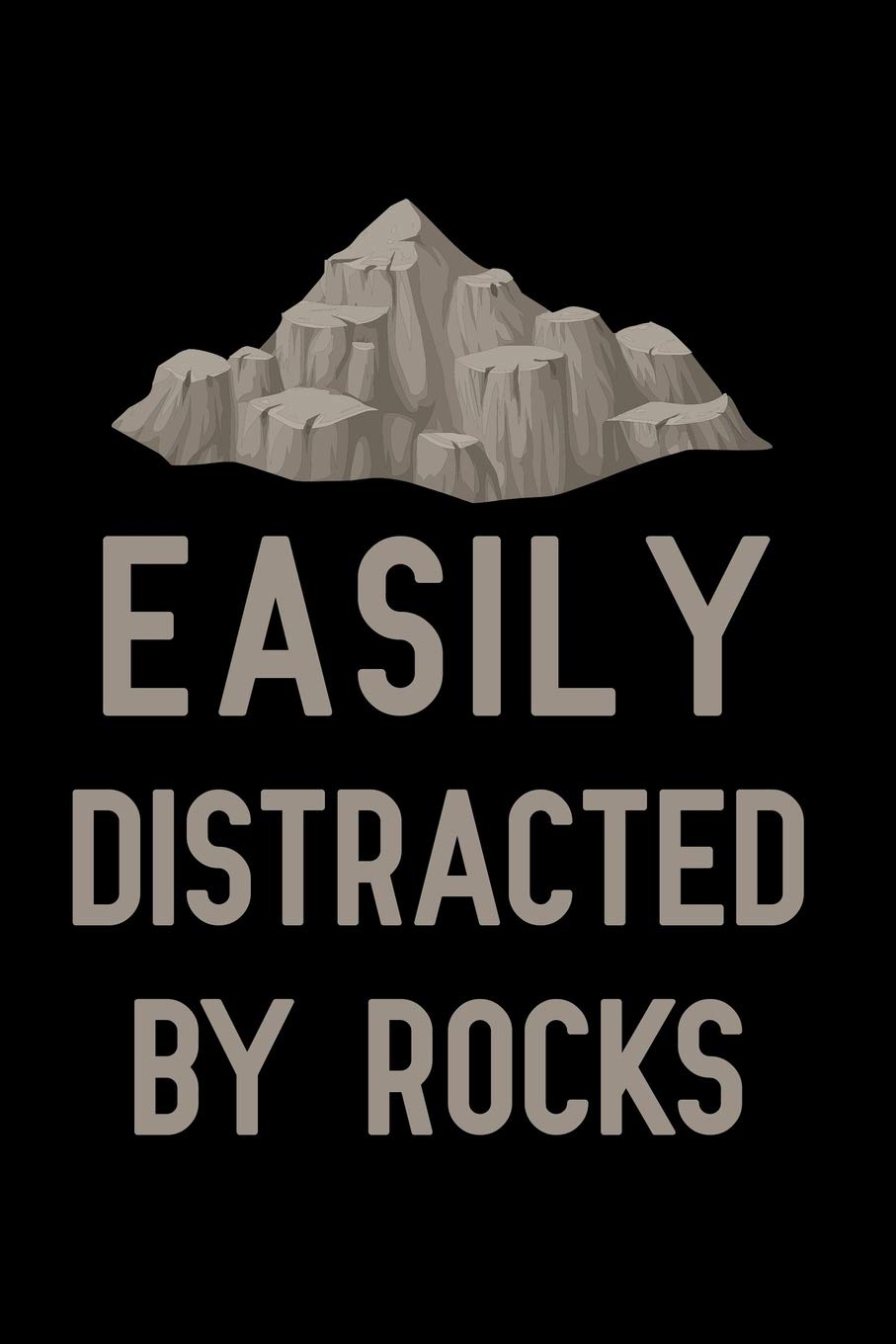 Easily distracted by rocks: Blank Lined Journal Notebook, Funny Geology Notebook, Geologist notebook, Geologist Journal, Ruled, Writing Book, Notebook for Geologist , Geology gifts