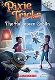 The Halloween Goblin: Volume 4 (Pixie Tricks, Band 4)