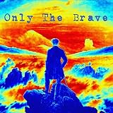  Only the Brave