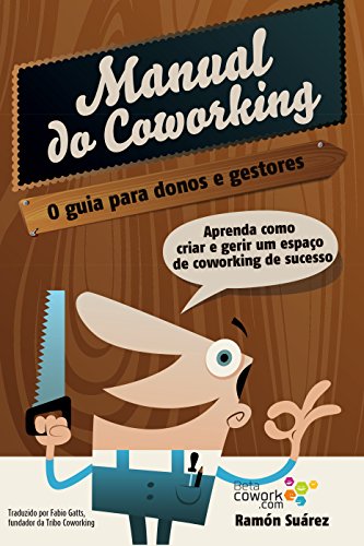 O manual do coworking: Aprenda como criar e gerir um espaço de Co...