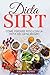 Dieta Sirt: la Guida Completa per Perdere Peso con la Dieta del Gene Magro. Incluse Ricette e Menù Settimanali