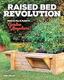 Raised Bed Revolution: Build It, Fill It, Plant It ... Garden Anywhere