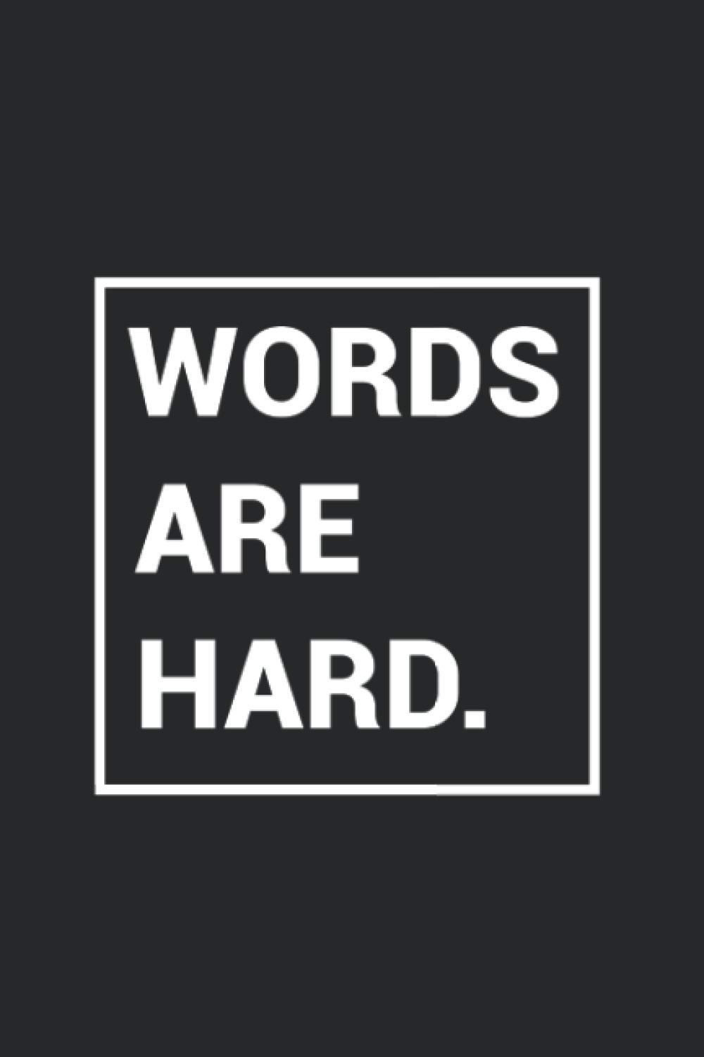 Words Are Hard: Words are Hard funny journal for all fun lovers 120 pages 6x9 inches Funny lined notebook