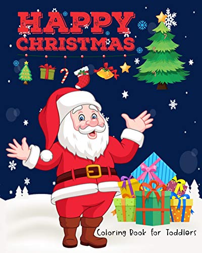 Happy Christmas Coloring Book for Toddlers: 40 Beautiful Pages Funny Coloring book for Christmas Celebration and Perfect Christmas Gift or Present for Kids ,Children , Preschools