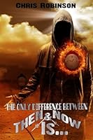 The Only Difference Then & Now Is... 153982098X Book Cover