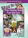 Show Me Science - Genetic Engineering: Making Plants Grow Plastic