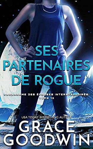 Ses Partenaires de Rogue (Programme des Épouses Interstellaires) (French Edition)
