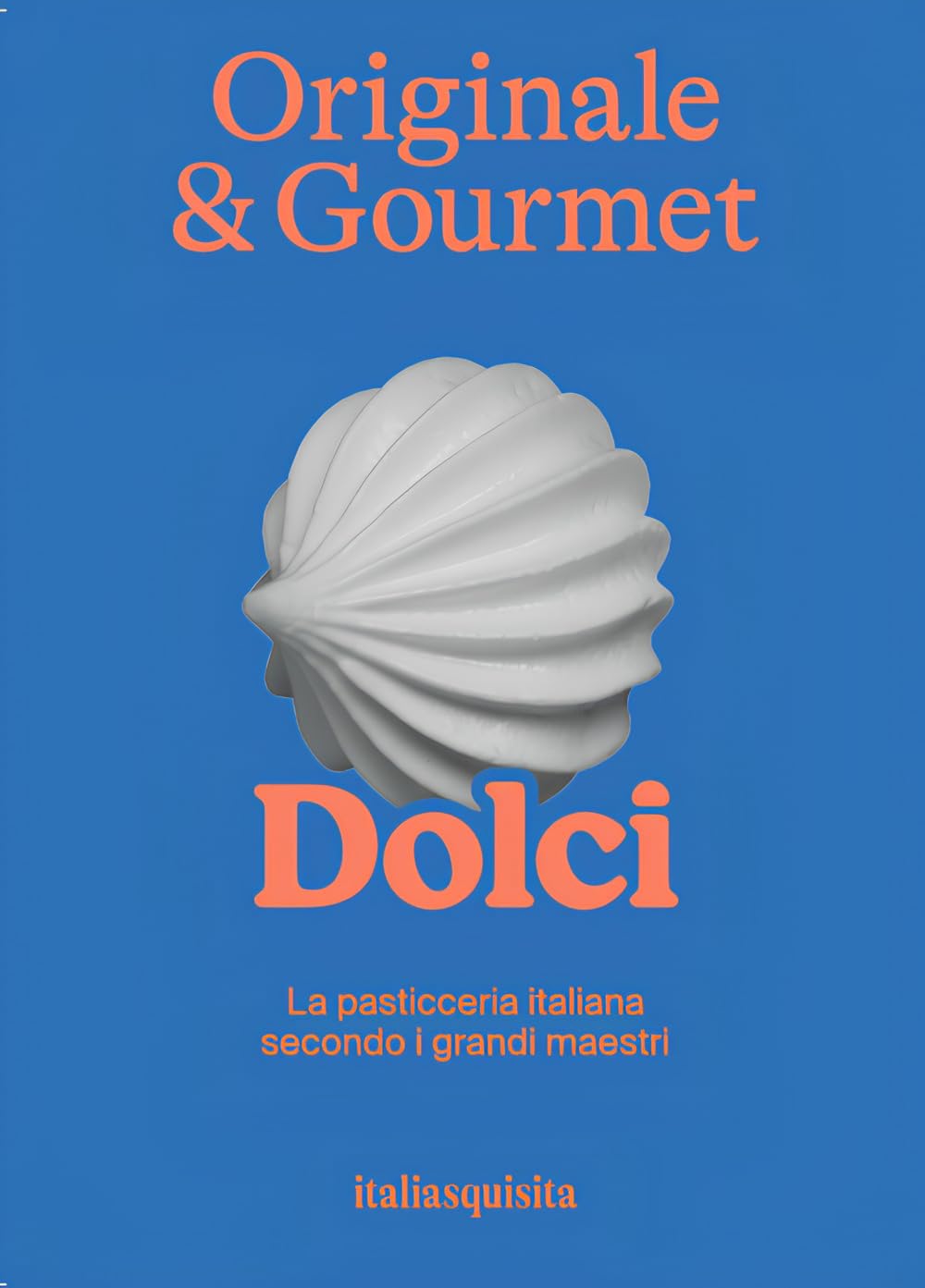 Originale & gourmet: dolci