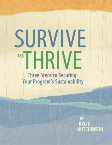 Survive and Thrive: Three Steps to Securing Your Program's Sustainability - //coolthings.us