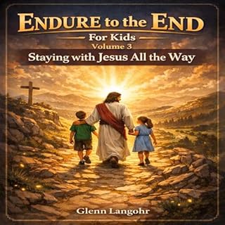 Endure to the End &mdash; For Kids: Volume 3: Staying Faithful All the Way to the End cover art