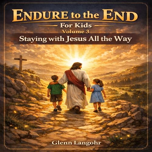 Diseño de la portada del título Endure to the End &mdash; For Kids: Volume 3: Staying Faithful All the Way to the End