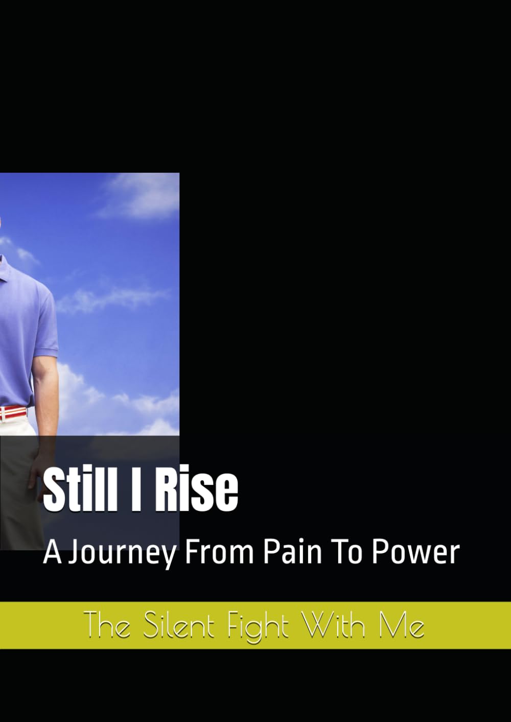 Still I Rise: A Journey From Pain To Power
