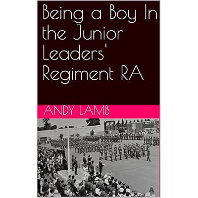 Being a Boy In the Junior Leaders' Regiment RA