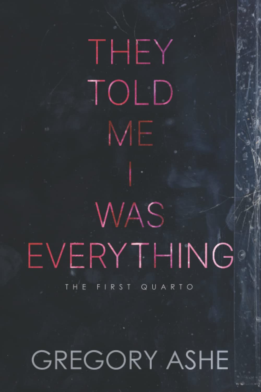 Buy They Told Me I Was Everything: 1 (The First Quarto) — BookShops.in