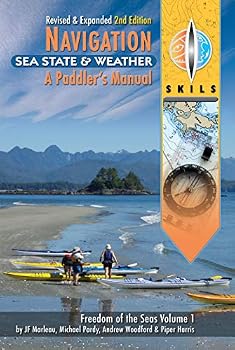 Navigation, Sea State and Weather. A Paddler's Manual. Freedom of the Seas Volume 1. Second Edition
