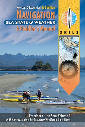 Navigation, Sea State and Weather. A Paddler's Manual. Freedom of the Seas Volume 1. Second Edition