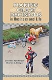 Making Great Decisions in Business and Life