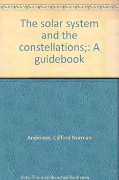 Unknown Binding The solar system and the constellations;: A guidebook Book