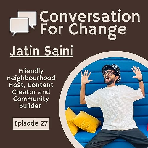 Authenticity is your USP ft. Jatin Saini | Conversation For Change 27