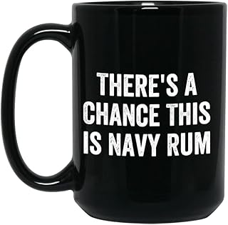 There's A Chance This Is Navy Rum Mug, Black 15oz