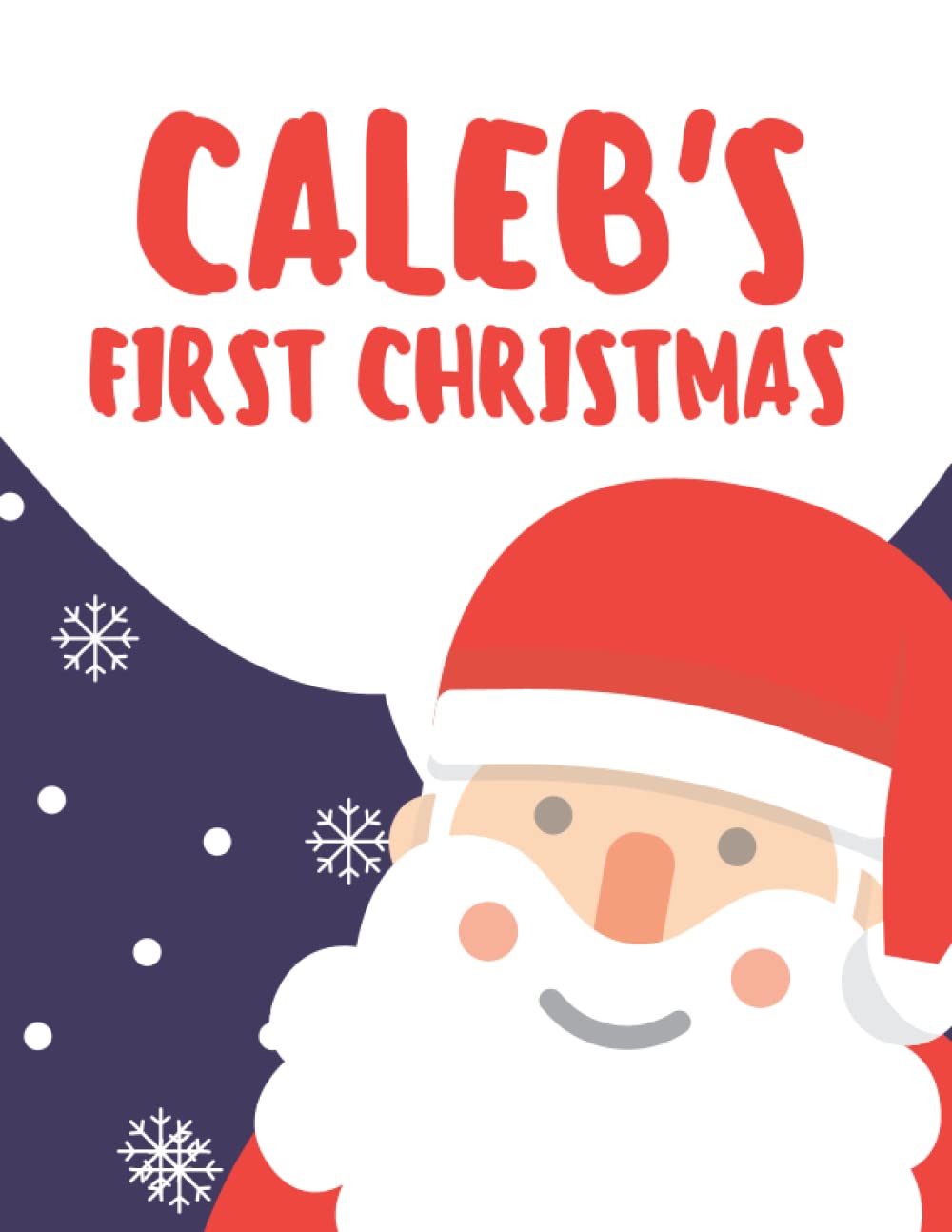 Caleb's First Christmas: My First Christmas Series (Personalised Christmas Books!)
