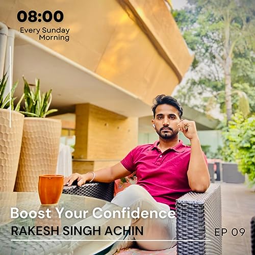 Boost Your Confidence | Rakesh Singh ACHIN Podcast Por  arte de portada