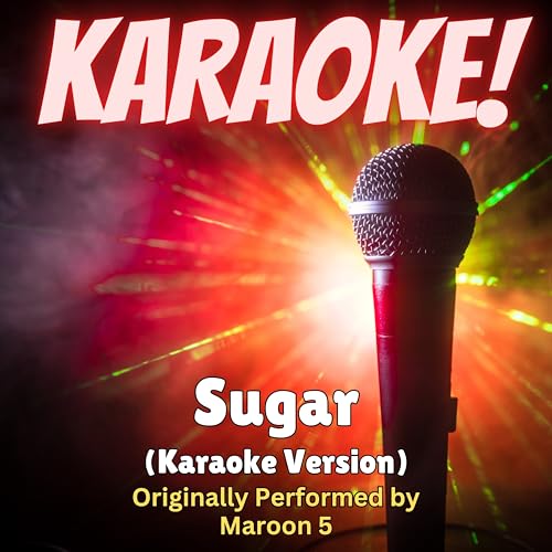 Sugar (Karaoke Version Originally Performed by Maroon 5)