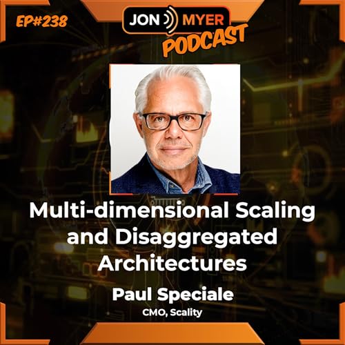 『Ep#238 Multi-dimensional Scaling and Disaggregated Architectures with Paul Speciale from Scality』のカバーアート