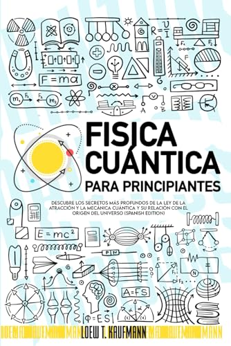 Fisica Cuántica para Principiantes: Descubre los Secretos más Pro...