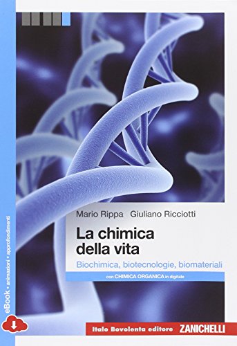 La chimica della vita. Biochimica, biotecnologie, biomateriali. Per le Scuole superiori. Con e-book. Con espansione online La chimica della vita. Biochimica, biotecnologie, biomateriali. Per le Scuole superiori. Con e-book. Con espansione online