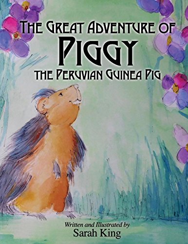 The Great Adventures of Piggy the Peruvian Guinea Pig (Morgan James Kids)