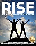 Rise: True Stories of Triumph in The Face of Adversity