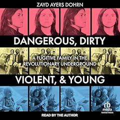 Dangerous, Dirty, Violent, and Young Audiobook By Zayd Ayers Dohrn cover art