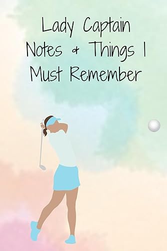 Lady Captain Notes &amp; Things I Must Remember - 120 Page Lined Notebook - Keep Speeches, Dates, Times, Players all in 1 place!