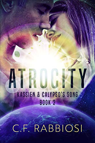 Atrocity (Kassien And Calypso's Song Book 2) by [C.F. Rabbiosi]