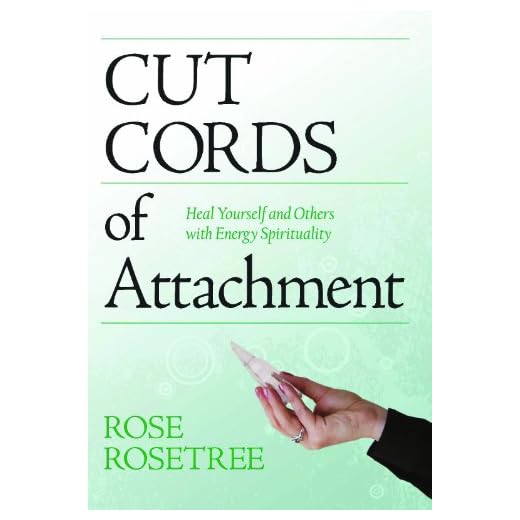 Cut Cords of Attachment: Heal Yourself and Others with Energy Spirituality (Energy HEALING Skills for the Age of Awakening)