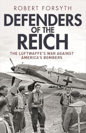 Book cover Defenders of the Reich: The Luftwaffe’s War against America’s Bombers