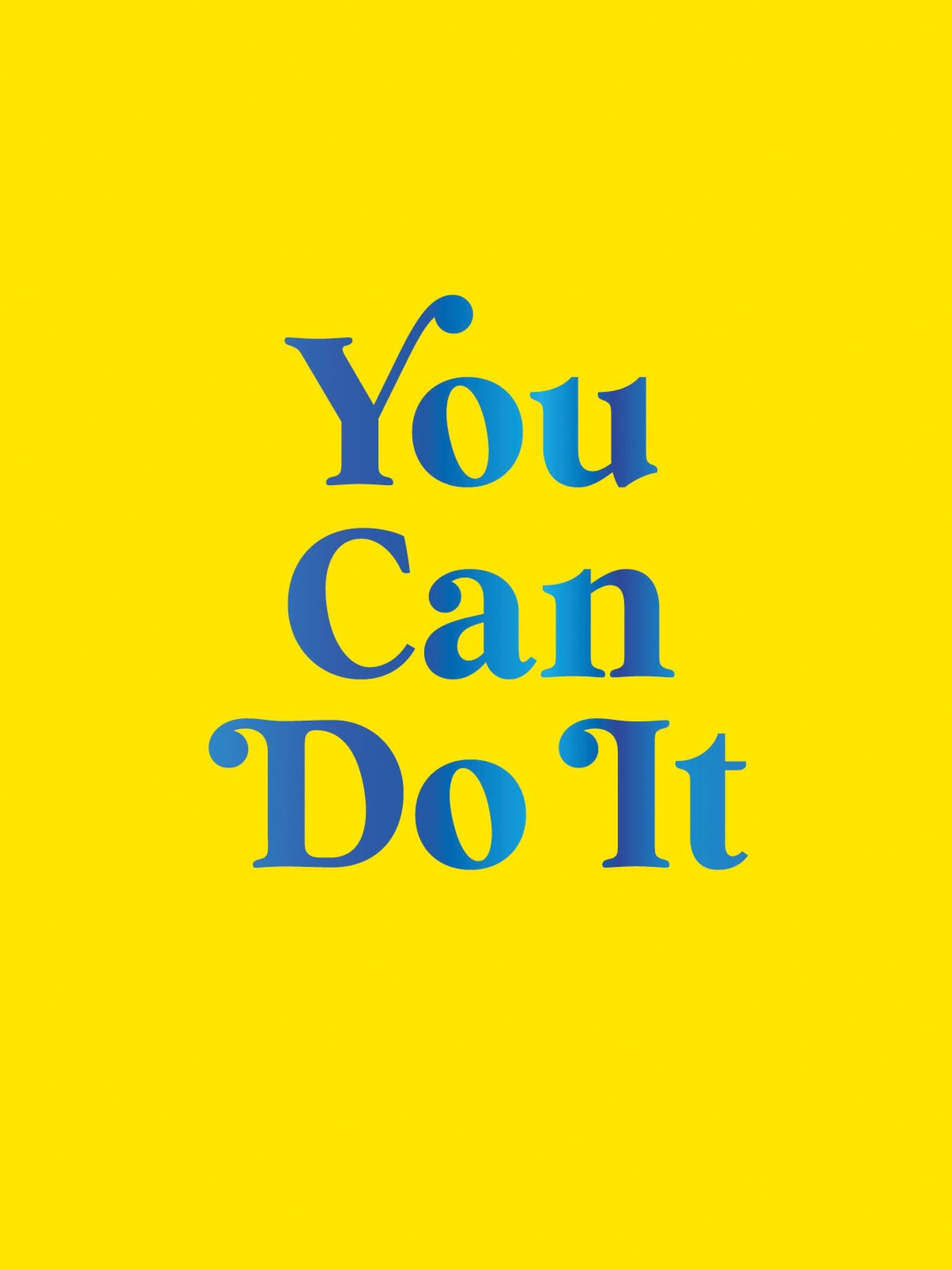 You Can Do It: Encouraging Quotes to Ensure Your Success