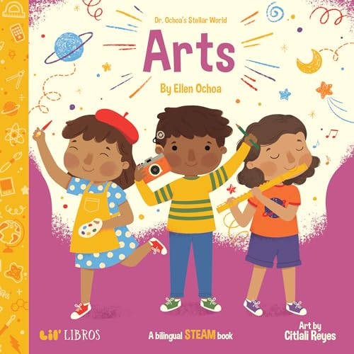 Dr. Ochoa's Stellar World: Arts (Bilingual: English/Spanish): A Bilingual STEAM book (English and Spanish Edition)