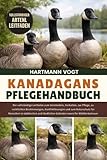 KANADAGANS-PFLEGEHANDBUCH: Der vollständige Leitfaden zum Verständnis, Verhalten...