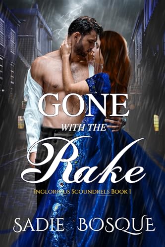 Gone with the Rake (Inglorious Scoundrels Book 1)
