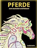 PFERDE - zum Ausmalen und Relaxen: Malbuch für Erwachsene (German Edition)