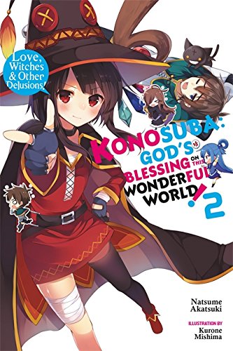 Konosuba: God s Blessing on This Wonderful World!, Vol. 2 (light novel): Love, Witches & Other Delusions! (Konosuba (light novel), 2)