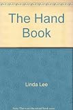 The Hand Book -: Interpreting handshakes, gestures, power signals, and sexual signs