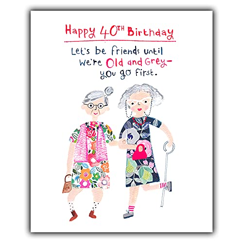 Paper Salad 40th Birthday Card For Her, Funny 40th Birthday Card For Her, Let's Be Friends Until We're Old and Grey…, Multi-Coloured