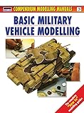 Basic Military Vehicle Modelling (Osprey Modelling Manuals Volume 3)