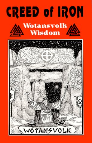 Creed of Iron: Wotansvolk Wisdom Creed of Iron: Wotansvolk Wisdom